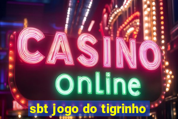 sbt jogo do tigrinho