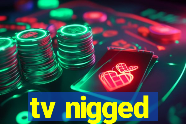 tv nigged