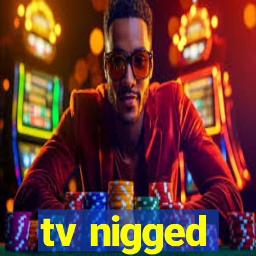 tv nigged