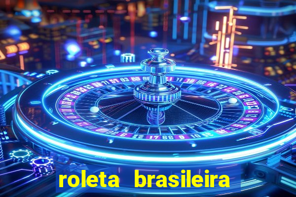 roleta brasileira como jogar