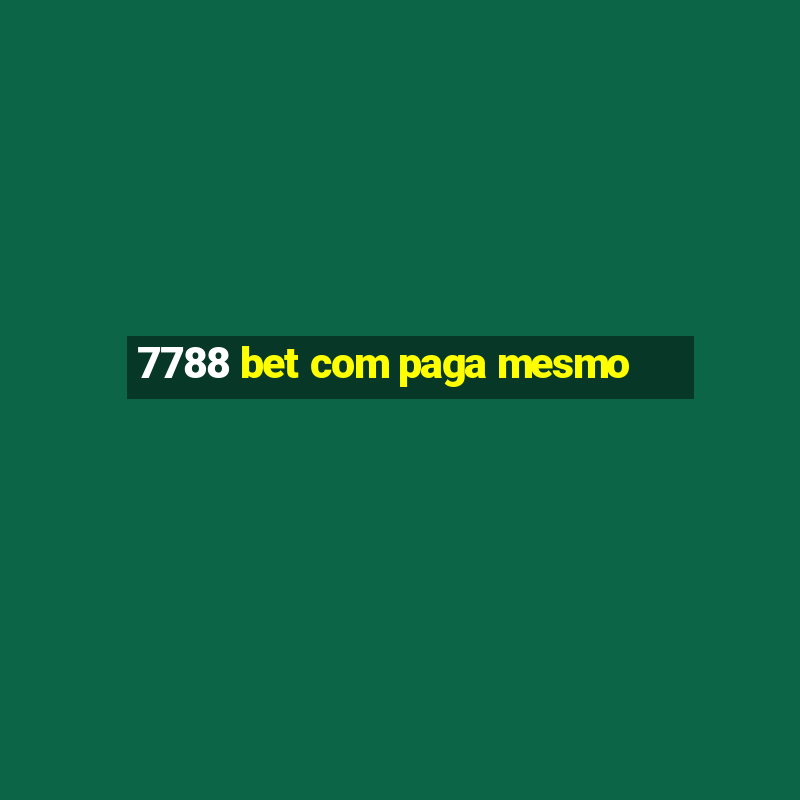 7788 bet com paga mesmo