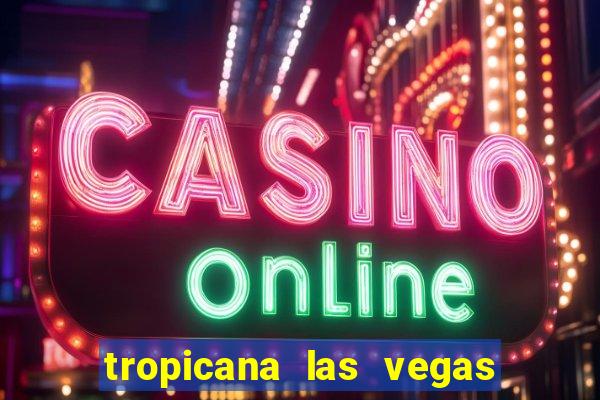 tropicana las vegas hotel and casino