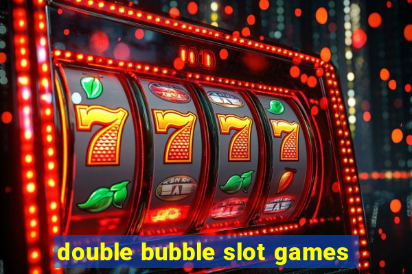 double bubble slot games