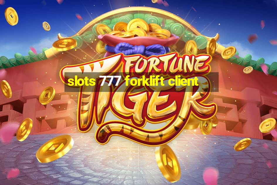 slots 777 forklift client