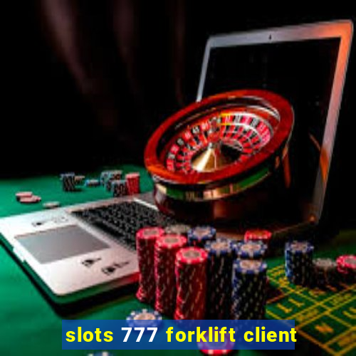 slots 777 forklift client