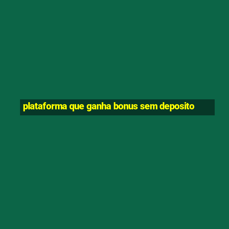 plataforma que ganha bonus sem deposito