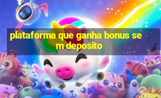 plataforma que ganha bonus sem deposito