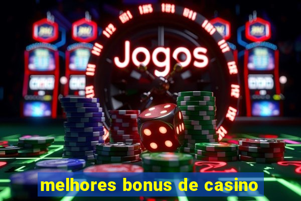 melhores bonus de casino