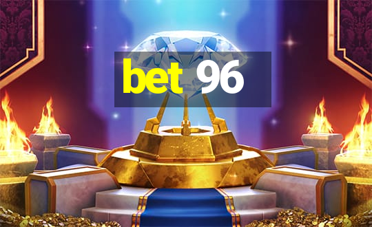 bet 96