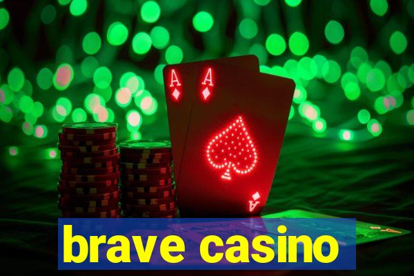 brave casino