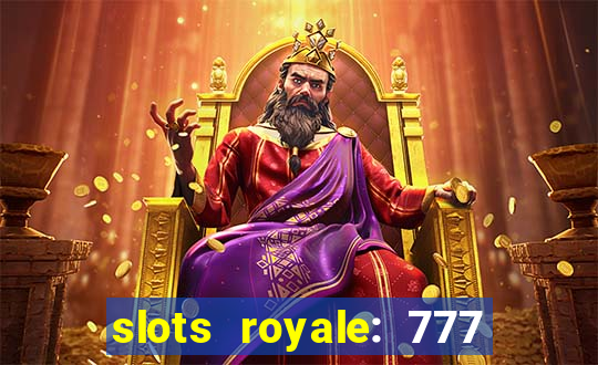 slots royale: 777 vegas casino