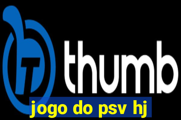 jogo do psv hj