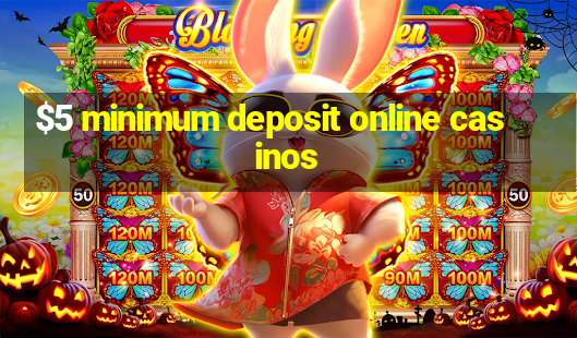 $5 minimum deposit online casinos