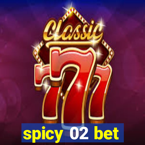 spicy 02 bet