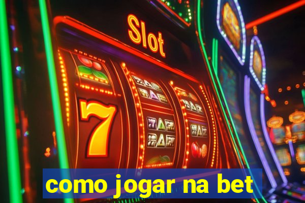 como jogar na bet