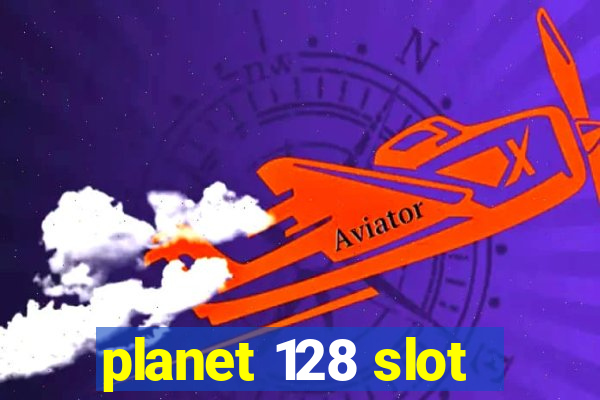 planet 128 slot