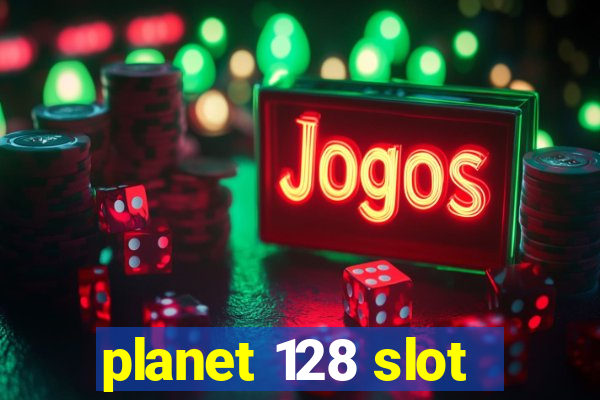 planet 128 slot