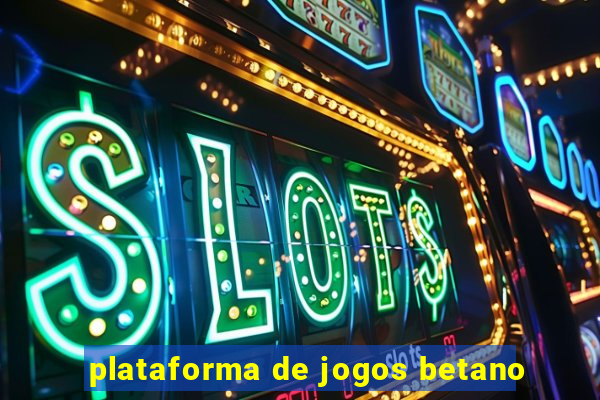 plataforma de jogos betano