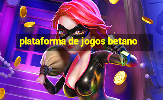 plataforma de jogos betano