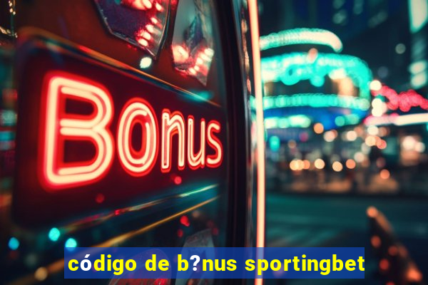 código de b?nus sportingbet