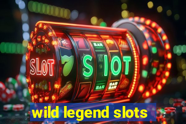 wild legend slots