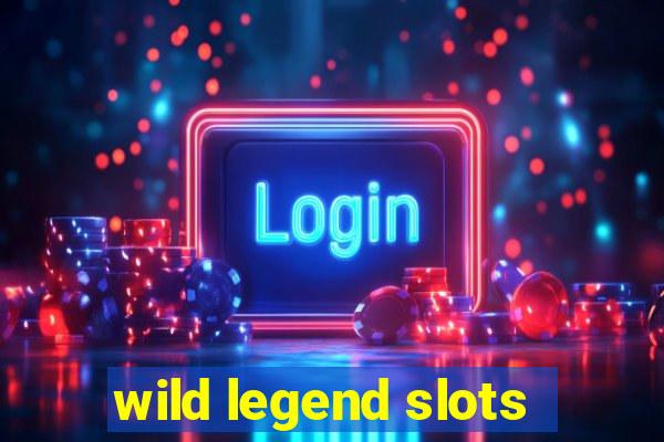 wild legend slots