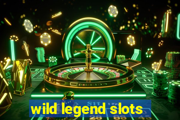 wild legend slots