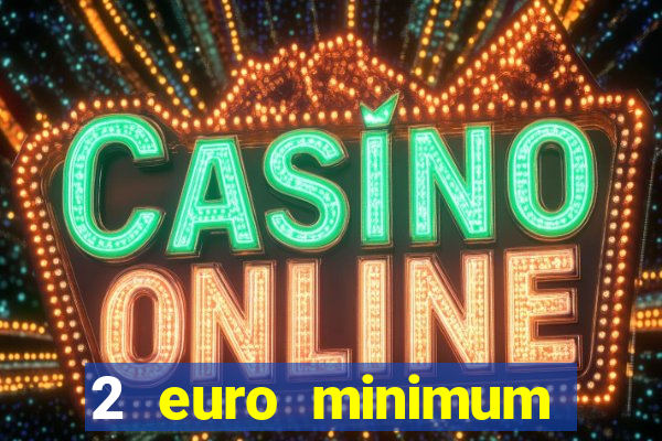 2 euro minimum deposit casinos ireland