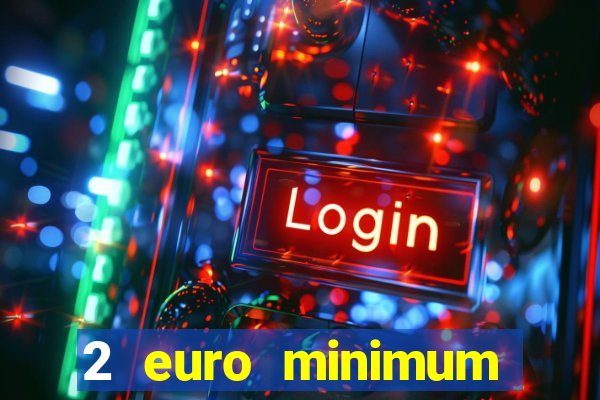 2 euro minimum deposit casinos ireland