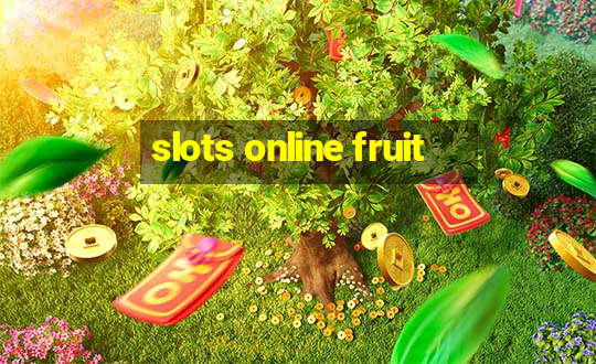 slots online fruit