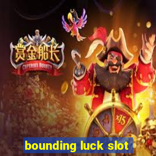 bounding luck slot