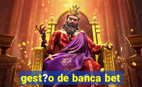 gest?o de banca bet