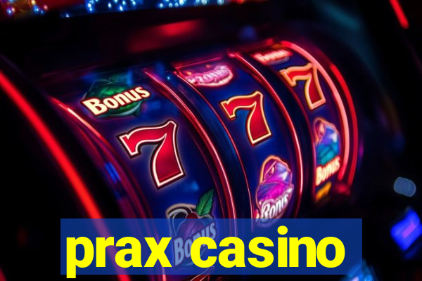 prax casino