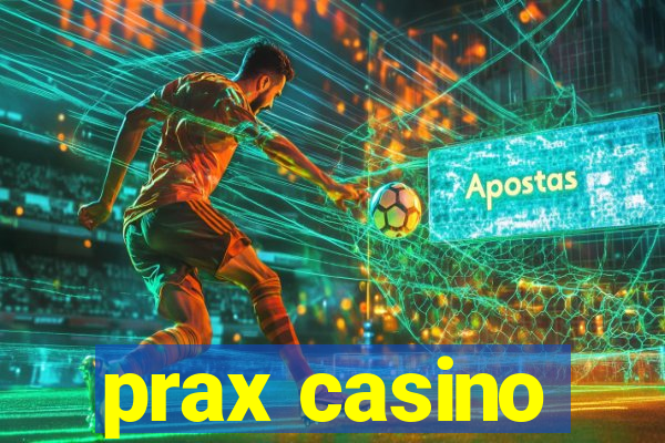 prax casino