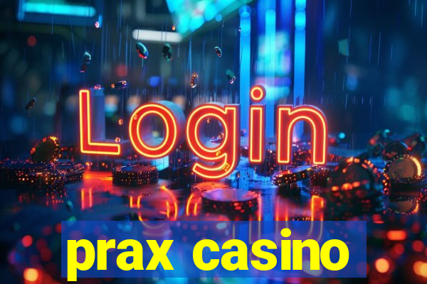 prax casino