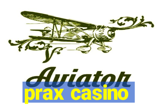 prax casino