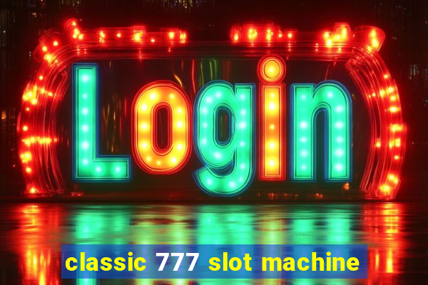 classic 777 slot machine