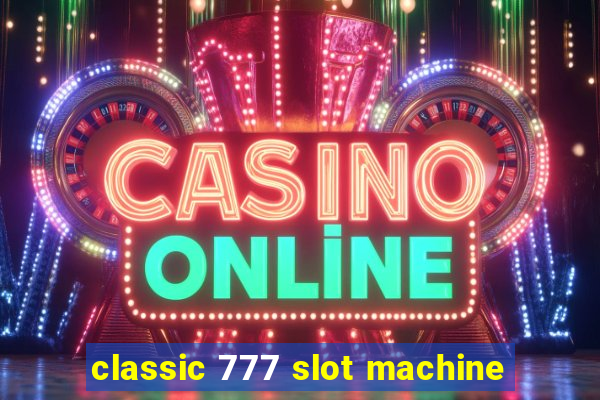 classic 777 slot machine