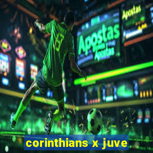 corinthians x juve