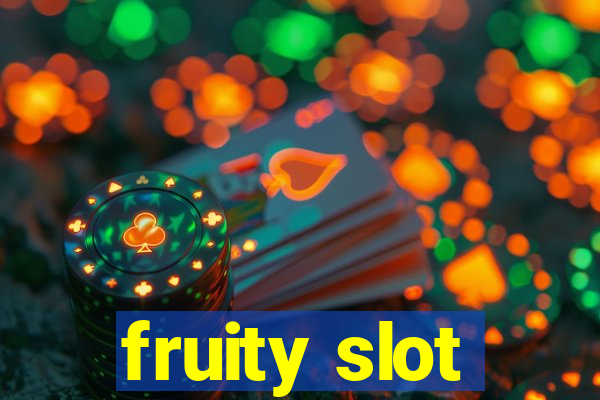 fruity slot