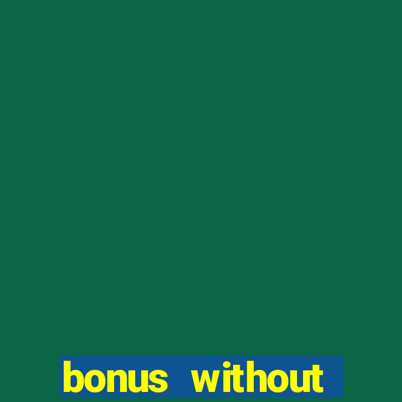 bonus without deposit bet