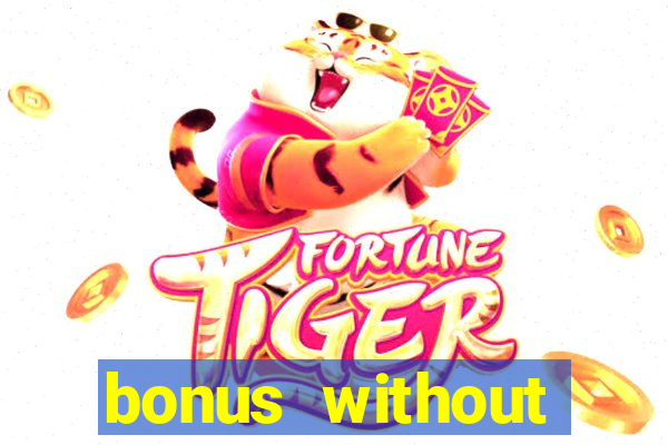 bonus without deposit bet