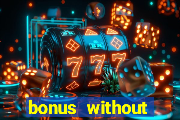 bonus without deposit bet