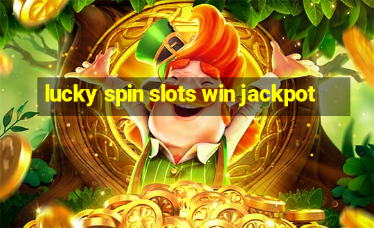 lucky spin slots win jackpot