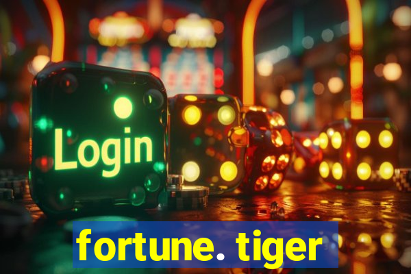 fortune. tiger