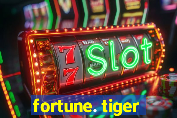 fortune. tiger