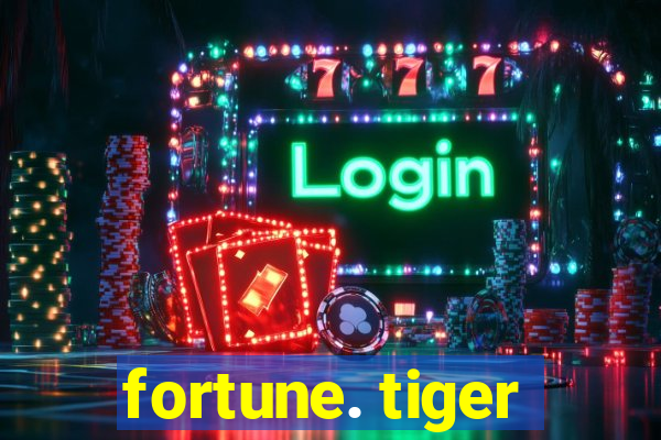 fortune. tiger