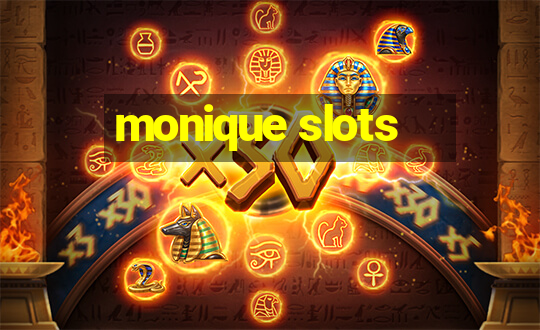 monique slots