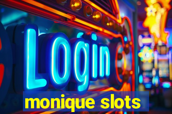 monique slots