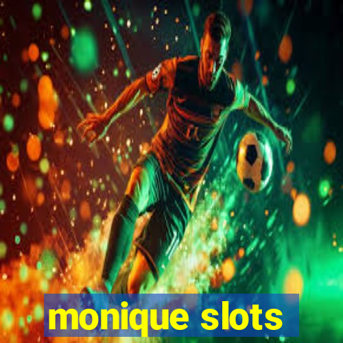 monique slots